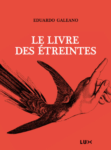 Le livre des étreintes - Eduardo GALEANO - LUX CANADA