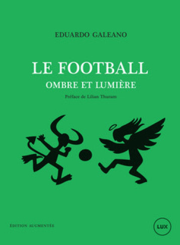 LE FOOTBALL, OMBRE ET LUMIERE édition augmentée - Eduardo GALEANO - LUX CANADA