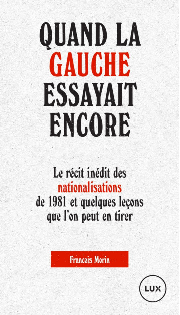 Quand la gauche essayait encore - Le récit inédit des nation - François Morin - LUX CANADA