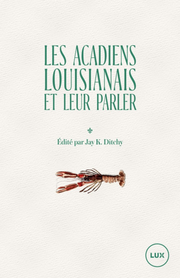 Les Acadiens louisianais et leur parler - Jay K. DITCHY - LUX CANADA