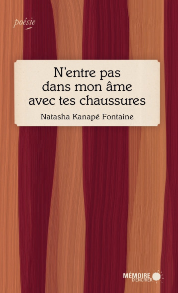 N'entre pas dans mon âme avec tes chaussures - Natasha KANAPE FONTAINE - MEMOIRE ENCRIER