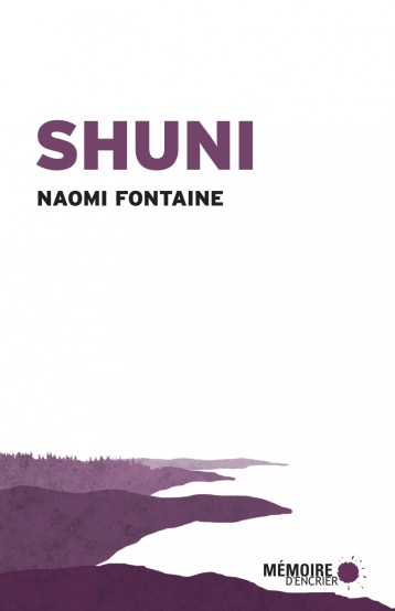 Shuni - Ce que tu dois savoir, Julie - Naomi FONTAINE - MEMOIRE ENCRIER