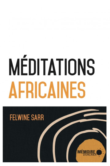 Méditations africaines - Felwine Sarr - MEMOIRE ENCRIER