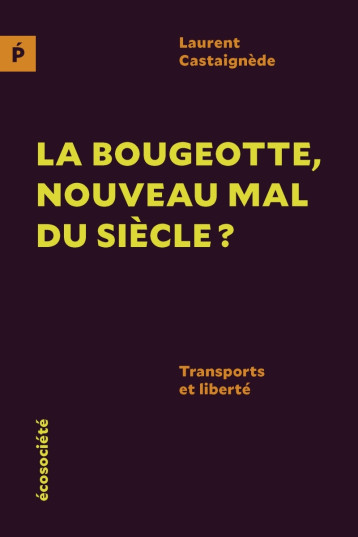 La bougeotte, nouveau mal du siècle - Transports et liberté - Laurent CASTAIGNÈDE - ECOSOCIETE