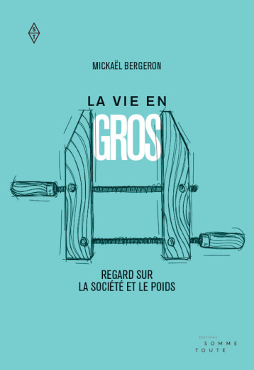 Vie en gros (La) - Mickaël Bergeron - SOMME TOUTE