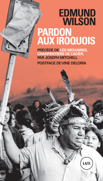 Pardon aux Iroquois - Précédé de «Les Mohawks, charpentiers - Edmund Wilson - LUX CANADA