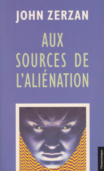 Aux sources de l'aliénation - John Zerzan - INSOMNIAQUE