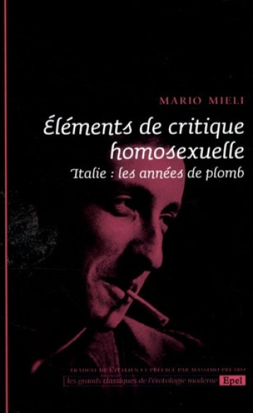 ELEMENTS DE CRITIQUE HOMOSEXUELLE. ITALIE LES ANNEES DE PLOMB - Mario Mieli - EPEL