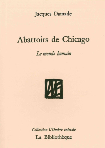 Abattoirs de Chicago - jacques Damade - BIBLIOTHEQUE