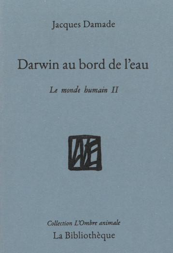 Darwin au bord de l'eau - jacques Damade - BIBLIOTHEQUE