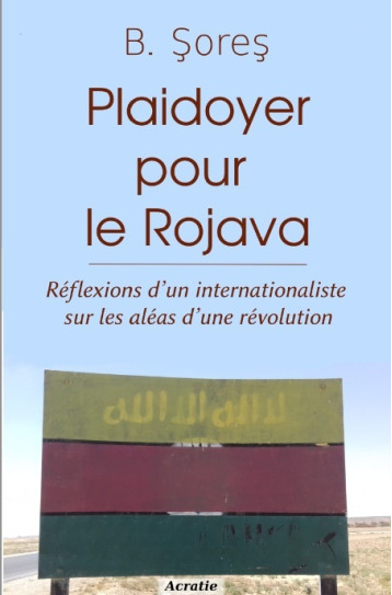 Plaidoyer pour le Rojava - B. SORES - ACRATIE