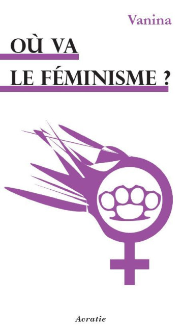 Où va le féminisme ? -  Vanina - ACRATIE