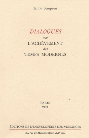 Dialogues sur l'achèvement des temps modernes - Jaime Semprun - NUISANCES