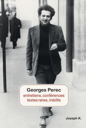 Georges Perec  Entretiens, conférences, textes rares, inédits - Georges Perec - JOSEPH K