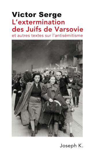 L’extermination des juifs de Varsovie - Victor SERGE - JOSEPH K