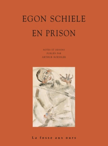 EN PRISON - Egon Schiele - FOSSE AUX OURS