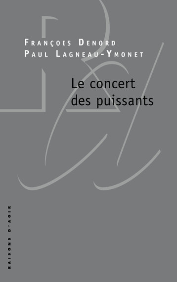 Le Concert des puissants - François Denord - RAISONS D AGIR