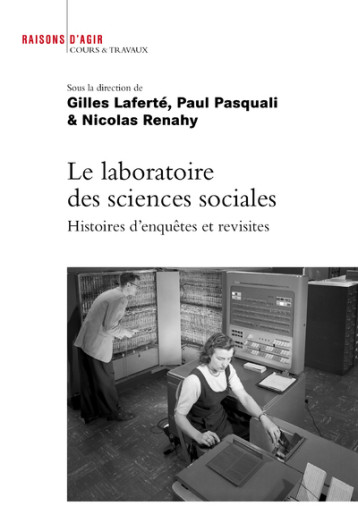 Le laboratoire des sciences sociales. Histoire d'enquêtes et revisites. - Gilles LAFERTE - RAISONS D AGIR