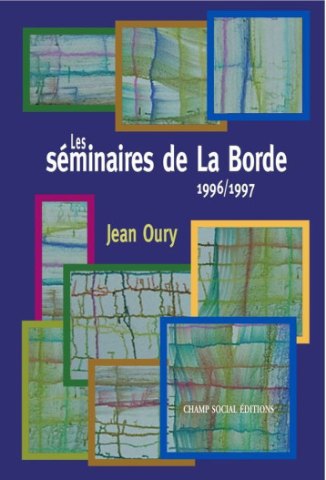 Les Seminaires De La Borde 1996-1997 - Jean Oury - CHAMP SOCIAL