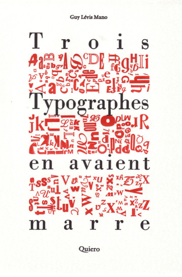 Trois typographes en avaient marre - Guy LEVIS MANO - QUIERO