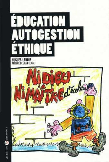 Education, autogestion, ethique - Hugues LENOIR - LIBERTAIRES