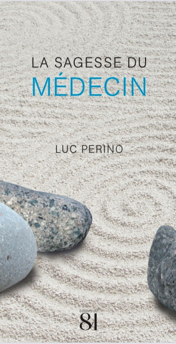 La Sagesse du Médecin - Luc Perino - EDITIONS DU 81