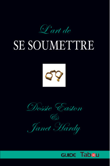 L'art de se soumettre - Dossie Easton - TABOU