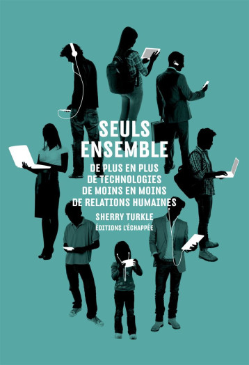 Seuls ensemble - Sherry Turkle - ECHAPPEE