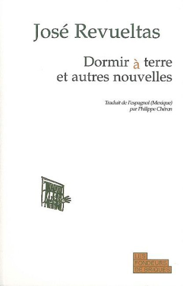 Dormir à terre - José Revueltas - FONDEURS BRIQUE