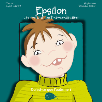 Epsilon : un enfant exta-ordinaire - Lydie Laurent - AFD