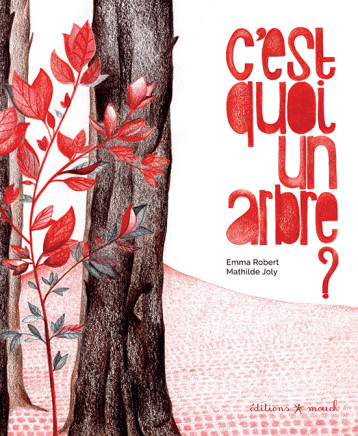 C'est quoi un arbre ? -  Joly Mathilde - MOUCK