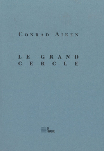 Le Grand cercle - Conrad Aiken - BARQUE