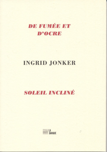 De fumée et d'ocre suivi de Soleil incliné - Ingrid Jonker - BARQUE