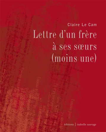 Lettre d'un frère à ses sœurs (moins une) - Le Cam, Claire - ISABELLE SAUVAG