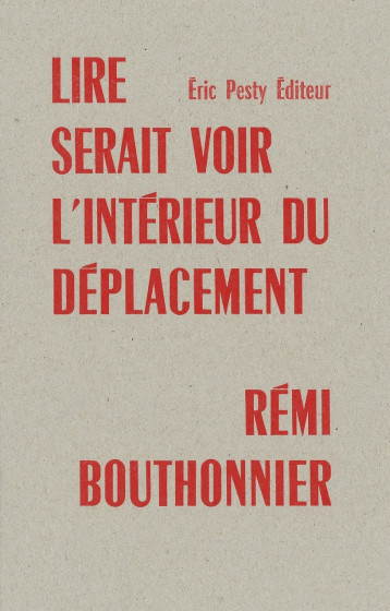 Lire serait voir l'intérieur du déplacement - Rémi Bouthonnier - ERIC PESTY