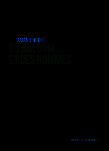 Du bulgom et des hommes - Amandine Dhée - CONTRE ALLEE