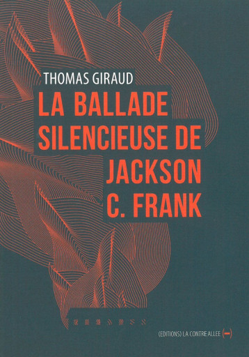 La Ballade silencieuse de Jackson C. Franck - Thomas Giraud - CONTRE ALLEE