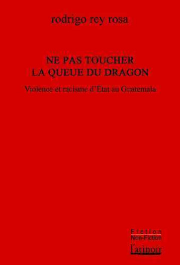 Ne pas toucher la queue du dragon - Rodrigo Rey Rosa - ATINOIR