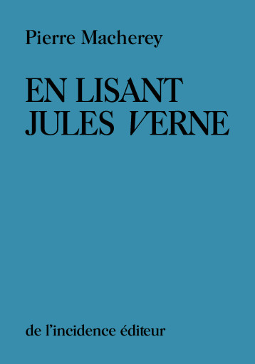 En lisant Jules Verne - Pierre Macherey - DE L INCIDENCE