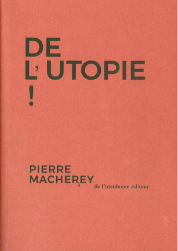 De L'Utopie ! - Pierre Macherey - DE L INCIDENCE