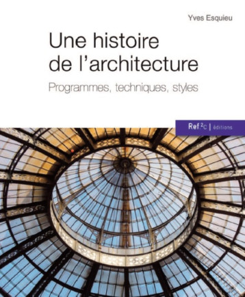 UNE HISTOIRE DE L'ARCHITECTURE -  ESQUIEU YVES - REF2C