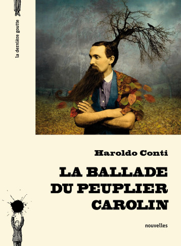 La ballade du peuplier carolin - Haroldo Conti - DERNIERE GOUTTE