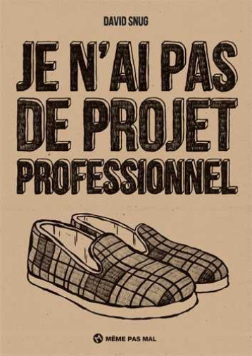 Je n'ai pas de projet professionnel - David SNUG - MEME PAS MAL