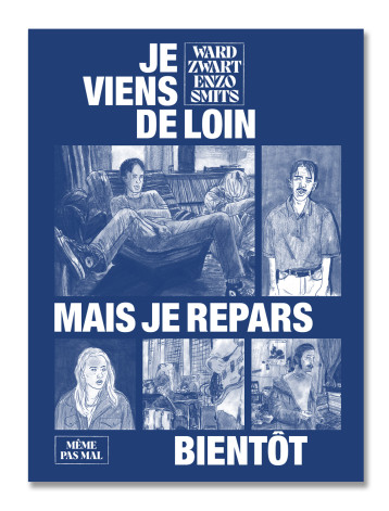 Je viens de loin mais je repars bientôt - Ward Zwart - MEME PAS MAL