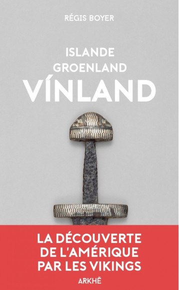 Islande, Groenland, Vínland - Régis BOYER - ARKHE