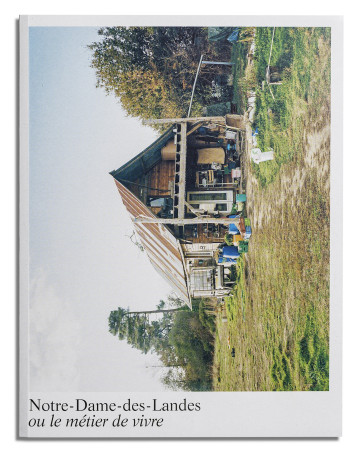 Notre-Dame-Des-Landes ou le métier de vivre - Christophe Laurens - LOCO