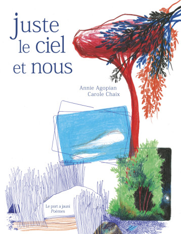 JUSTE LE CIEL ET NOUS - Annie Agopian - PORT A JAUNI