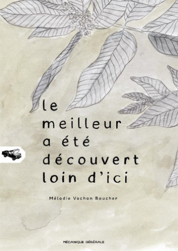 Meilleur a été découvert loin d’ici (Le) - Mélodie Vachon Boucher - MECA GENERALE