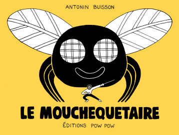 Le Mouchequetaire - Antonin Buisson - POW POW