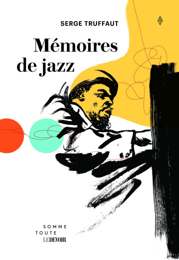 Mémoires de jazz - Serge Truffaut - SOMME TOUTE